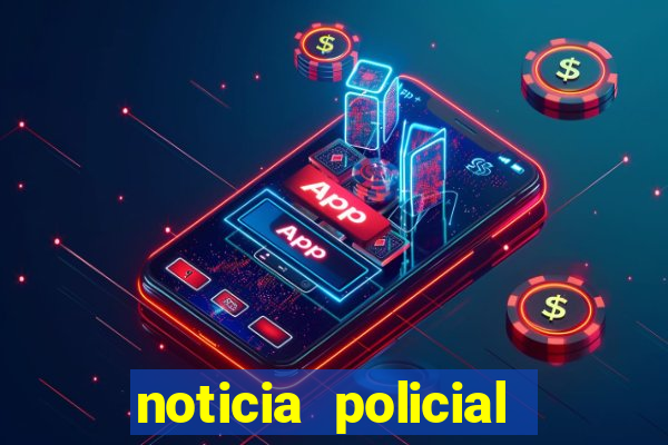 noticia policial cachoeira bahia